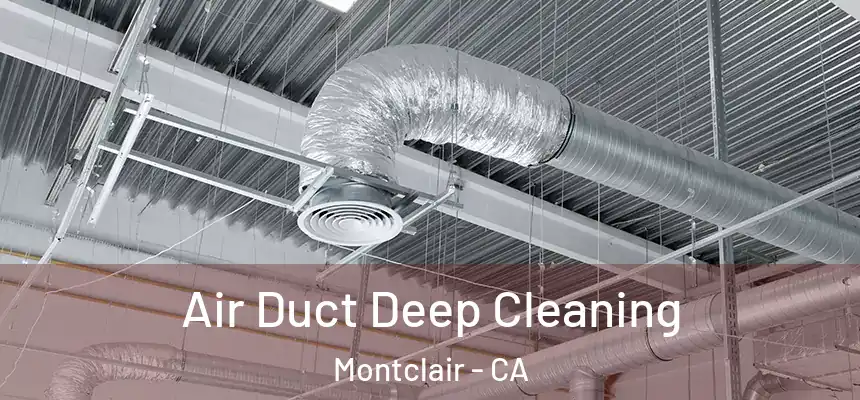 Air Duct Deep Cleaning Montclair - CA