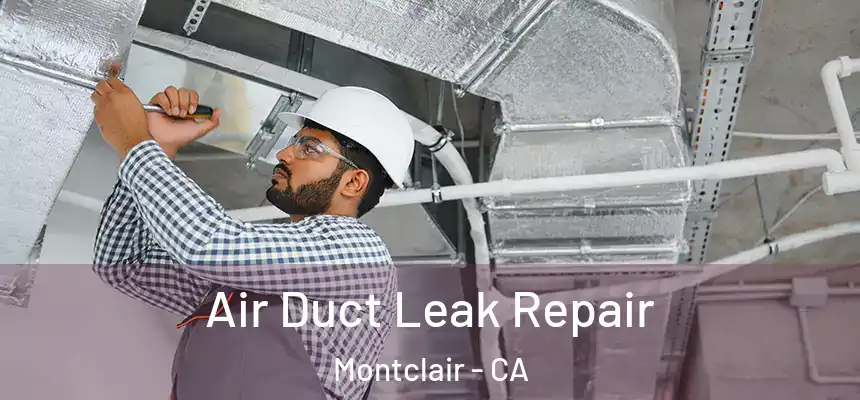  Air Duct Leak Repair Montclair - CA