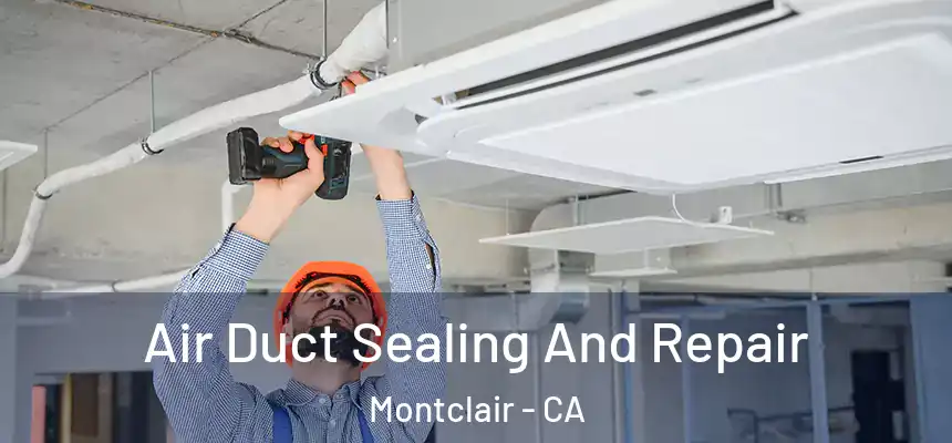  Air Duct Sealing And Repair Montclair - CA