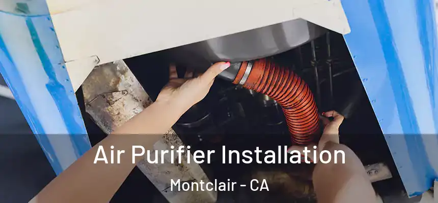  Air Purifier Installation Montclair - CA