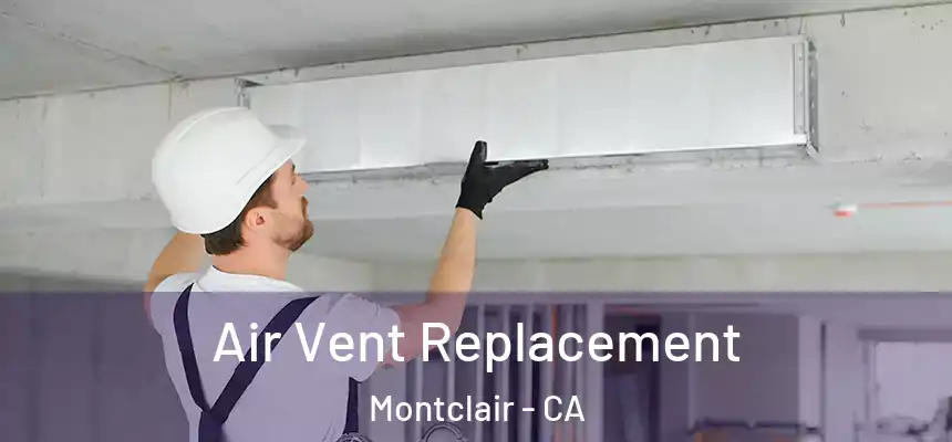  Air Vent Replacement Montclair - CA