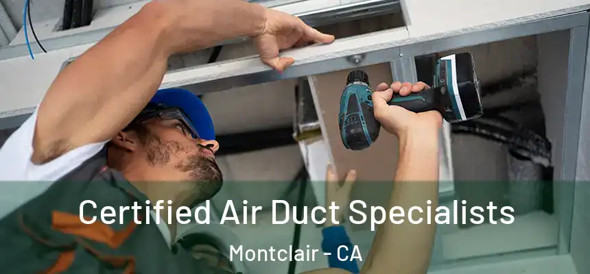 Certified Air Duct Specialists Montclair - CA