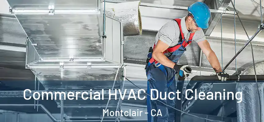 Commercial HVAC Duct Cleaning Montclair - CA