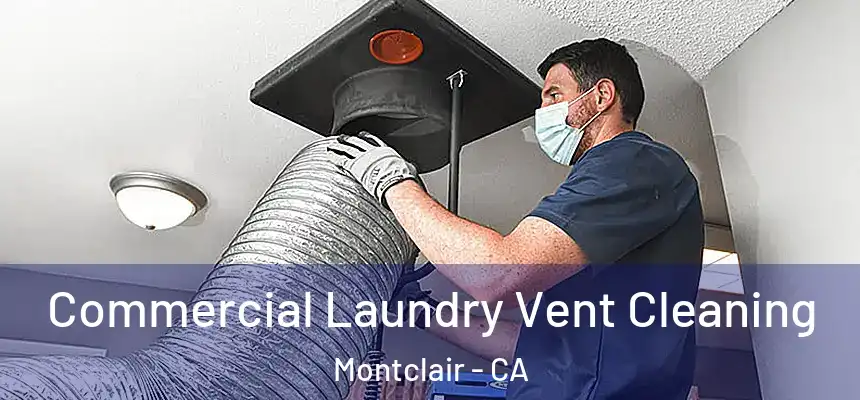 Commercial Laundry Vent Cleaning Montclair - CA