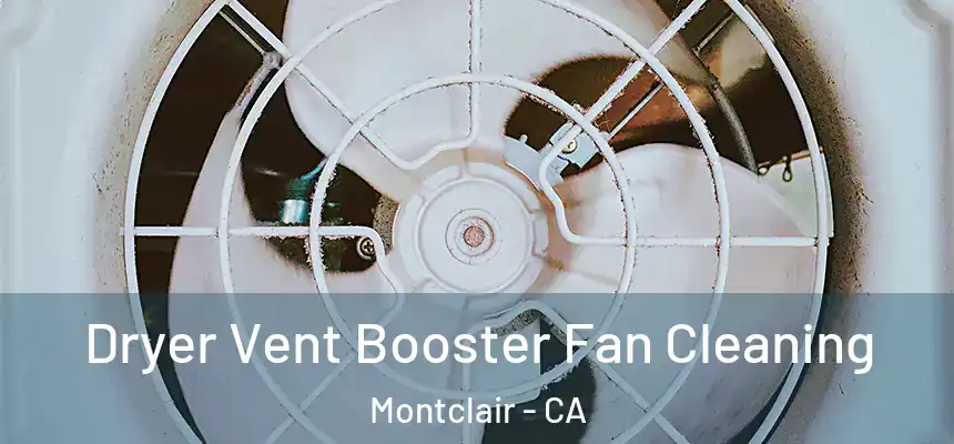 Dryer Vent Booster Fan Cleaning Montclair - CA