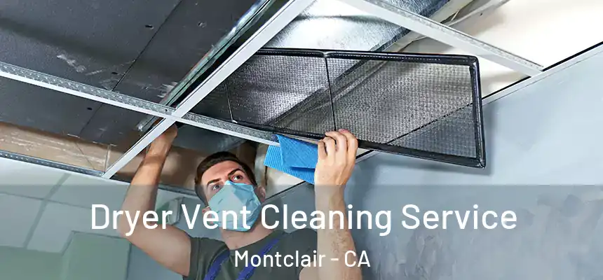  Dryer Vent Cleaning Service Montclair - CA