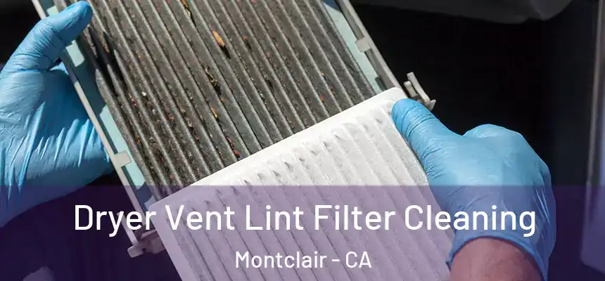 Dryer Vent Lint Filter Cleaning Montclair - CA