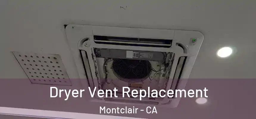  Dryer Vent Replacement Montclair - CA