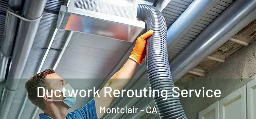  Ductwork Rerouting Service Montclair - CA