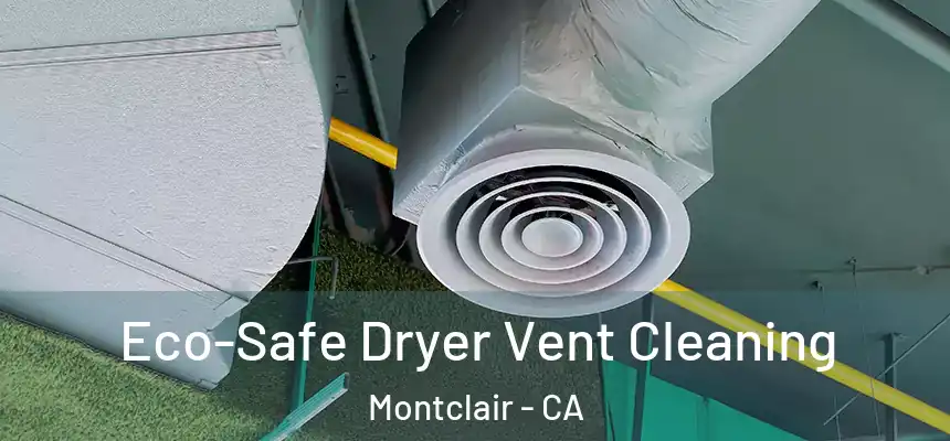  Eco-Safe Dryer Vent Cleaning Montclair - CA