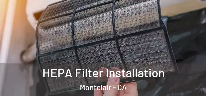 HEPA Filter Installation Montclair - CA