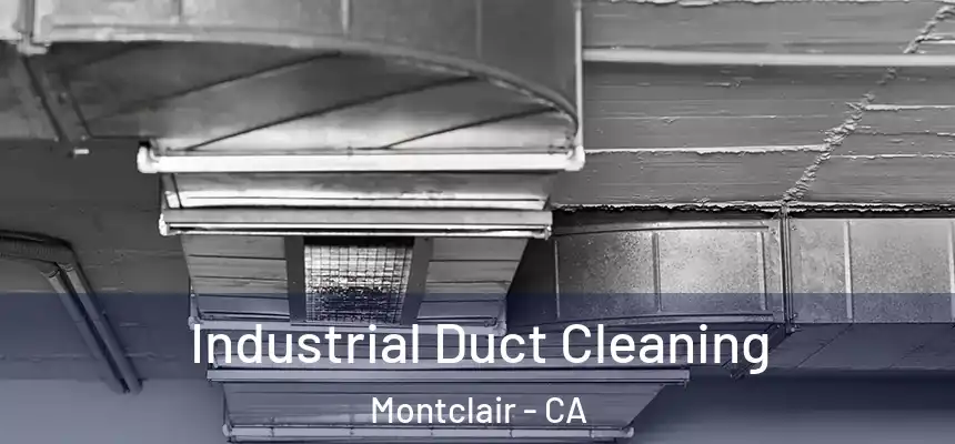  Industrial Duct Cleaning Montclair - CA
