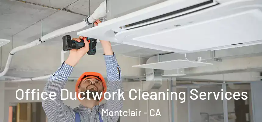  Office Ductwork Cleaning Services Montclair - CA