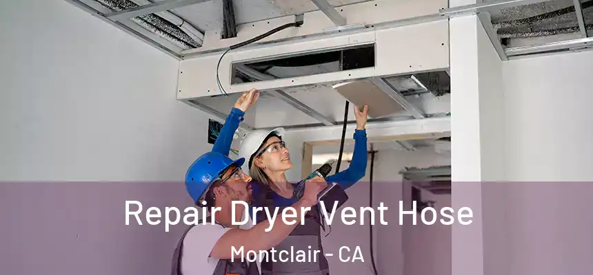 Repair Dryer Vent Hose Montclair - CA
