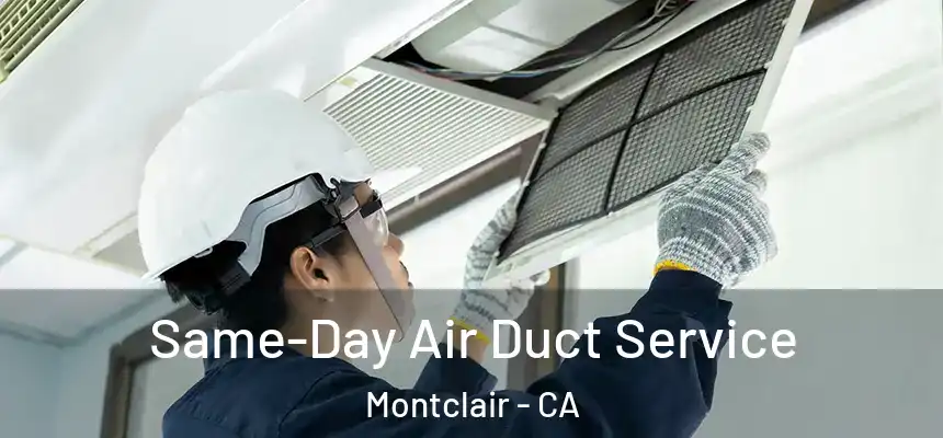  Same-Day Air Duct Service Montclair - CA