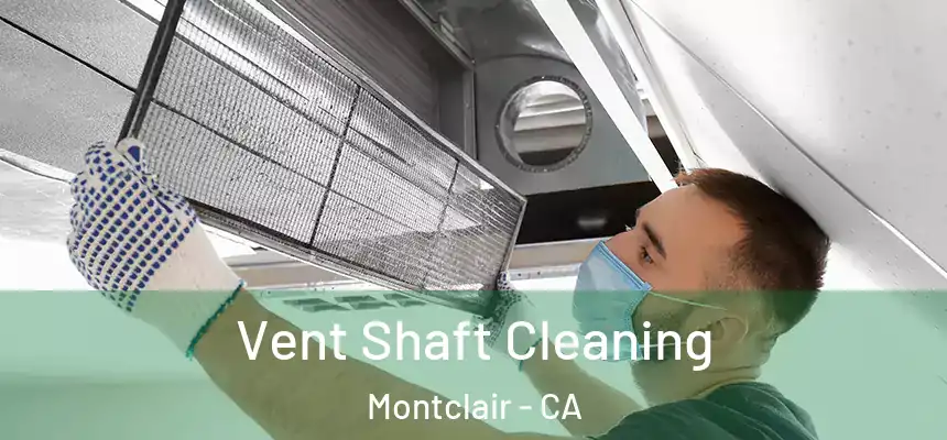  Vent Shaft Cleaning Montclair - CA